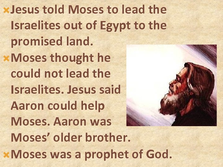  Jesus told Moses to lead the Israelites out of Egypt to the promised