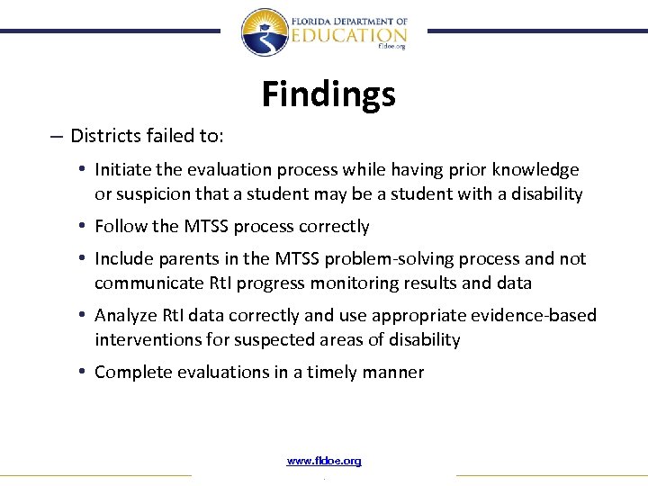 Findings – Districts failed to: • Initiate the evaluation process while having prior knowledge