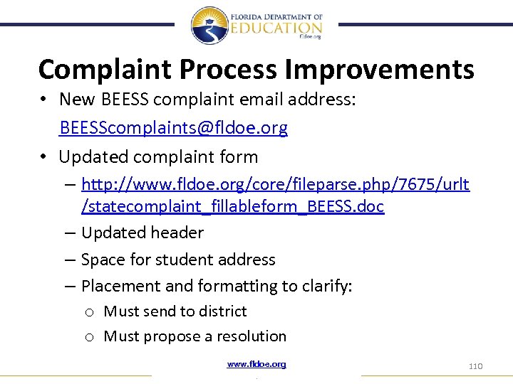Complaint Process Improvements • New BEESS complaint email address: BEESScomplaints@fldoe. org • Updated complaint