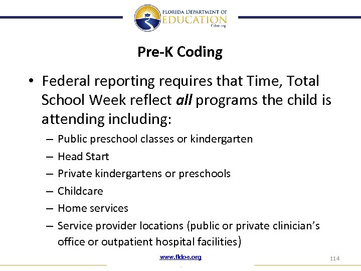 Pre-K Coding • Federal reporting requires that Time, Total School Week reflect all programs