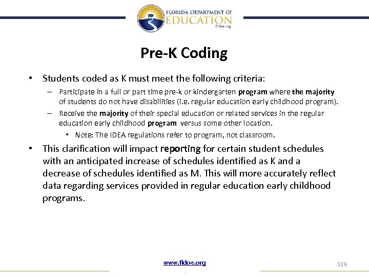 Pre-K Coding • Students coded as K must meet the following criteria: – Participate