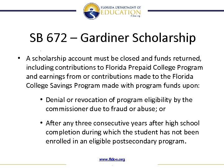 SB 672 – Gardiner Scholarship. • A scholarship account must be closed and funds