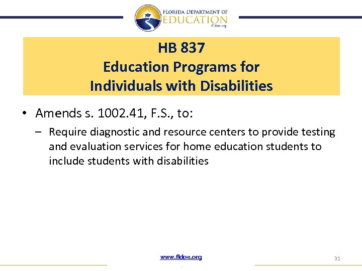 HB 837 Education Programs for Individuals with Disabilities • Amends s. 1002. 41, F.