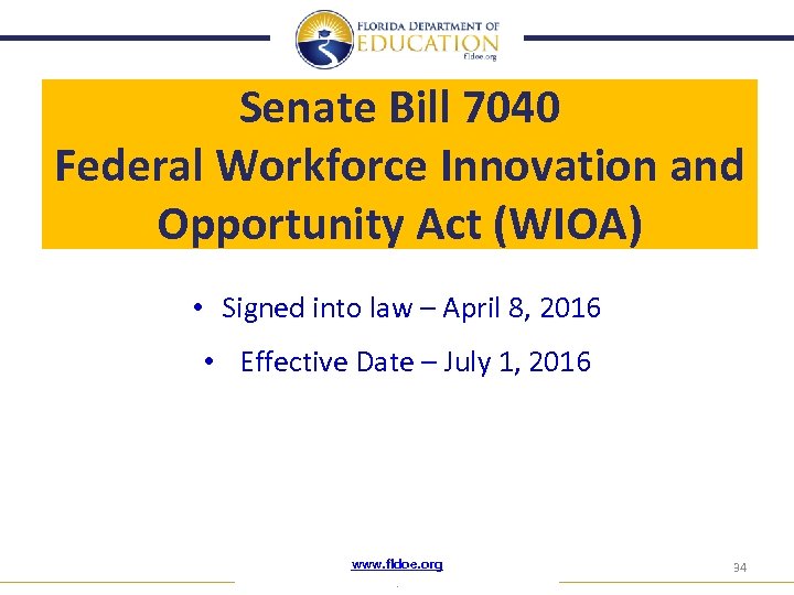 Senate Bill 7040 Federal Workforce Innovation and Opportunity Act (WIOA) • Signed into law