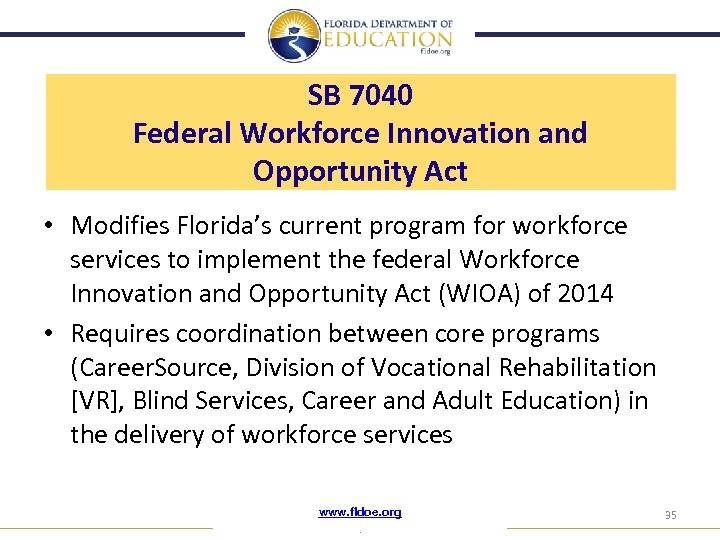 SB 7040 Federal Workforce Innovation and Opportunity Act • Modifies Florida’s current program for