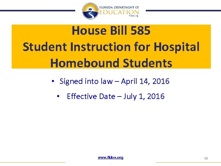 House Bill 585 Student Instruction for Hospital Homebound Students • Signed into law –