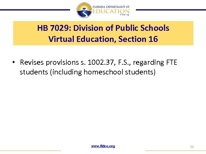 HB 7029: Division of Public Schools Virtual Education, Section 16 • Revises provisions s.