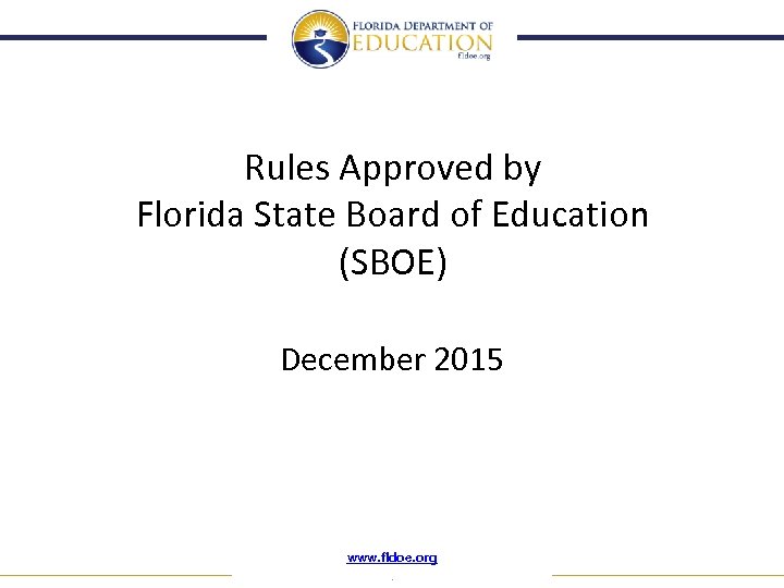 Rules Approved by Florida State Board of Education (SBOE) December 2015 www. fldoe. org.