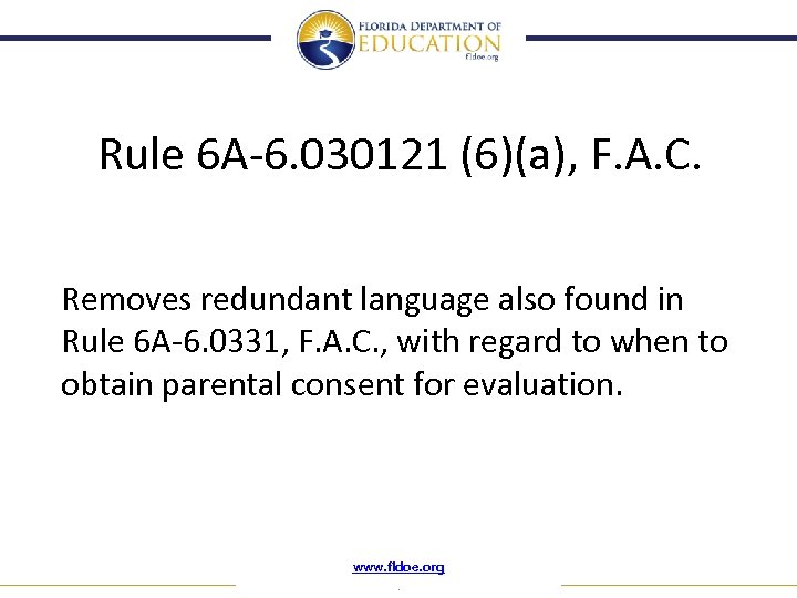 Rule 6 A-6. 030121 (6)(a), F. A. C. Removes redundant language also found in