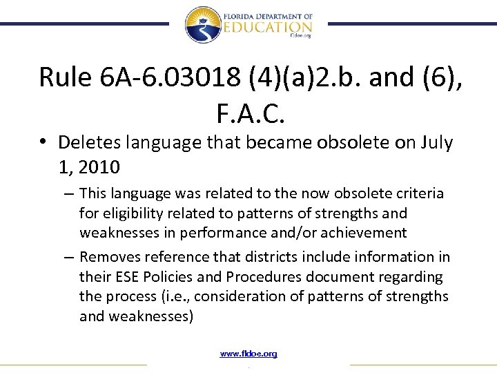 Rule 6 A-6. 03018 (4)(a)2. b. and (6), F. A. C. • Deletes language
