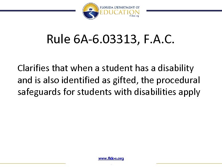 Rule 6 A-6. 03313, F. A. C. Clarifies that when a student has a