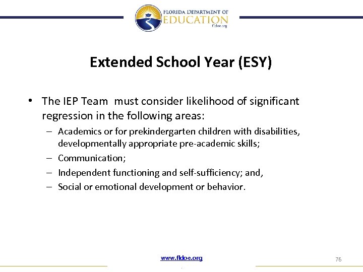 Extended School Year (ESY) • The IEP Team must consider likelihood of significant regression