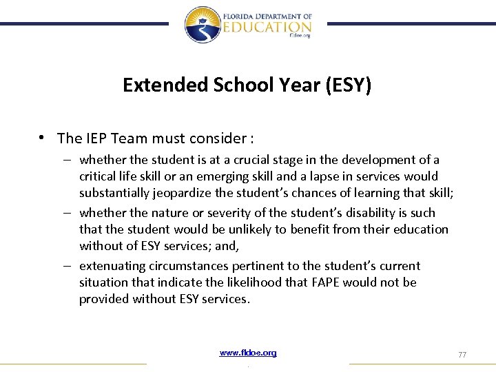 Extended School Year (ESY) • The IEP Team must consider : – whether the