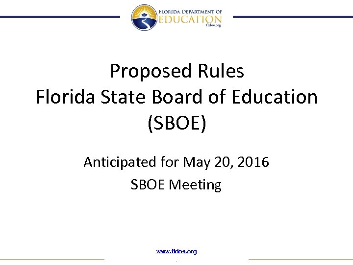 Proposed Rules Florida State Board of Education (SBOE) Anticipated for May 20, 2016 SBOE