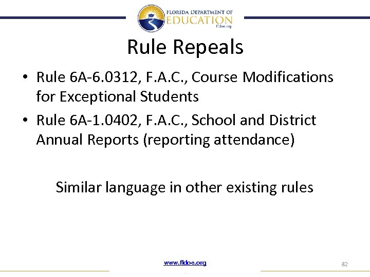 Rule Repeals • Rule 6 A-6. 0312, F. A. C. , Course Modifications for