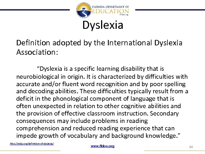 Dyslexia Definition adopted by the International Dyslexia Association: “Dyslexia is a specific learning disability