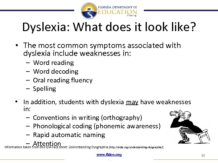 Dyslexia: What does it look like? • The most common symptoms associated with dyslexia