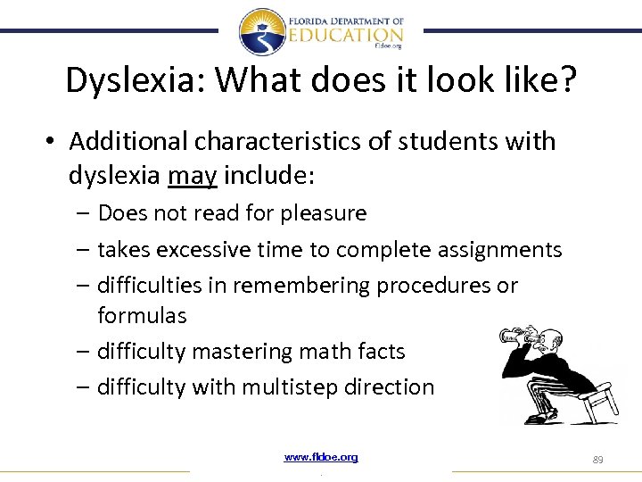 Dyslexia: What does it look like? • Additional characteristics of students with dyslexia may
