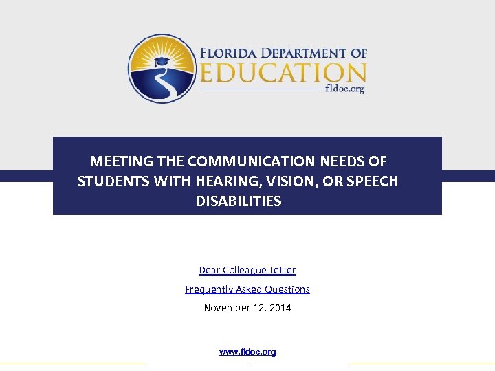 MEETING THE COMMUNICATION NEEDS OF STUDENTS WITH HEARING, VISION, OR SPEECH DISABILITIES Dear Colleague