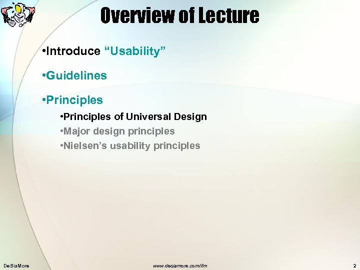 Overview of Lecture • Introduce “Usability” • Guidelines • Principles of Universal Design •