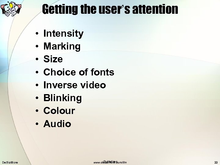 Getting the user’s attention • • De. Sia. More Intensity Marking Size Choice of