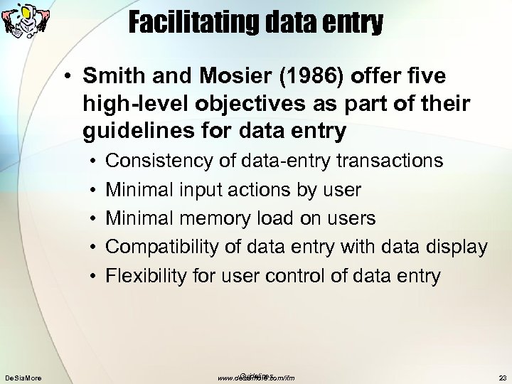 Facilitating data entry • Smith and Mosier (1986) offer five high-level objectives as part