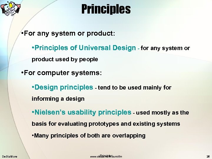 Principles • For any system or product: • Principles of Universal Design - for