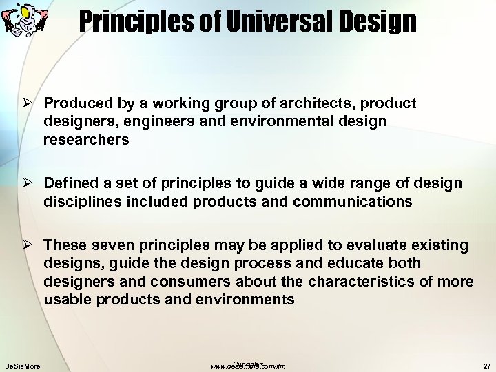 Principles of Universal Design Ø Produced by a working group of architects, product designers,