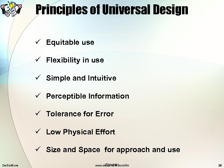 Principles of Universal Design ü Equitable use ü Flexibility in use ü Simple and