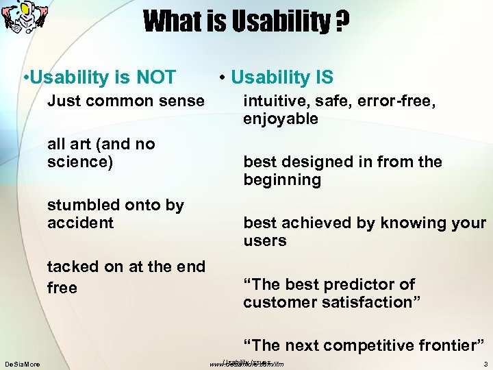 What is Usability ? • Usability is NOT Just common sense all art (and