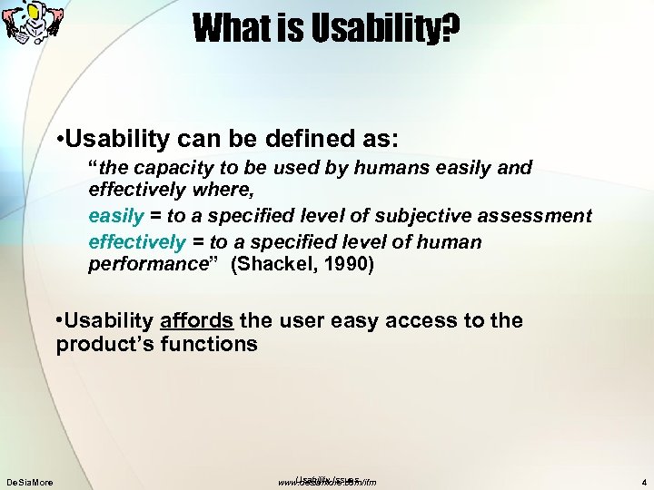 What is Usability? • Usability can be defined as: “the capacity to be used