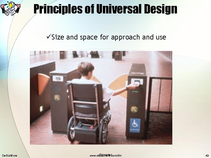 Principles of Universal Design üSize and space for approach and use De. Sia. More