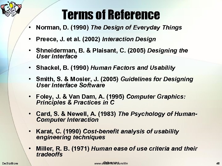 Terms of Reference • Norman, D. (1990) The Design of Everyday Things • Preece,