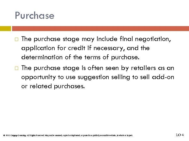 Purchase The purchase stage may include final negotiation, application for credit if necessary, and