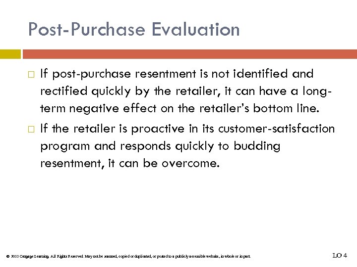 Post-Purchase Evaluation If post-purchase resentment is not identified and rectified quickly by the retailer,