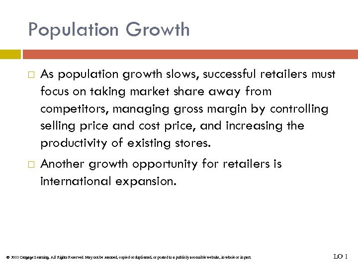 Population Growth As population growth slows, successful retailers must focus on taking market share