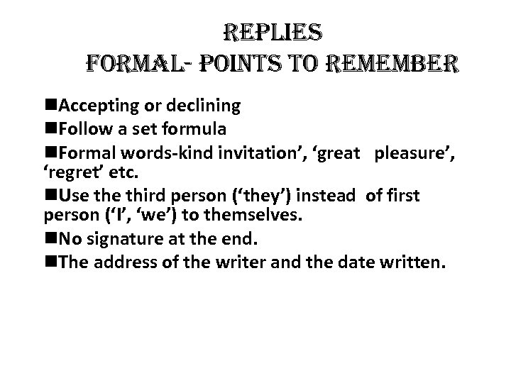 replies formal- points to remember n. Accepting or declining n. Follow a set formula