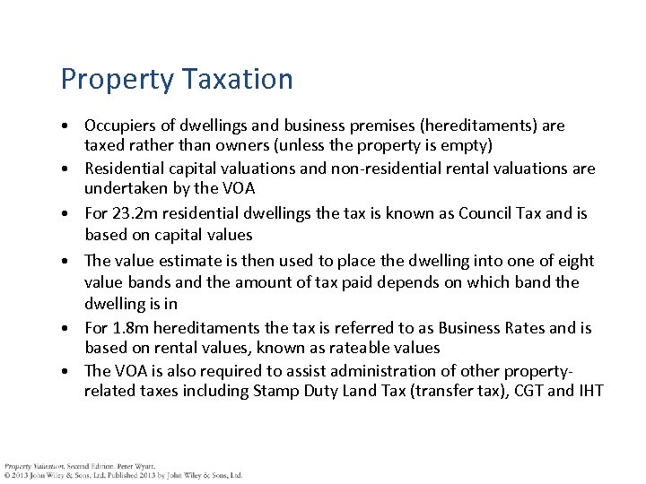 Property Taxation • Occupiers of dwellings and business premises (hereditaments) are taxed rather than
