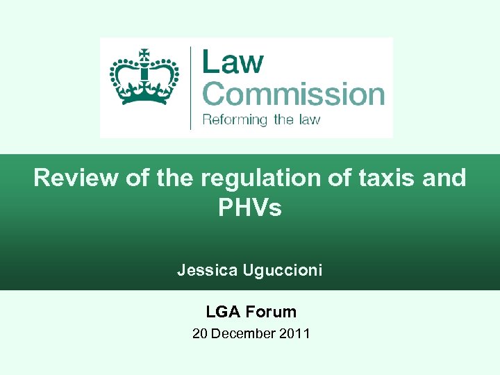 Review of the regulation of taxis and PHVs Jessica Uguccioni LGA Forum 20 December