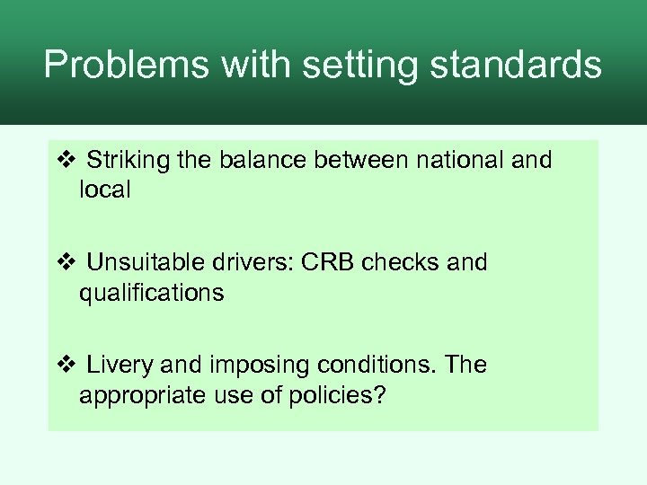 Problems with setting standards Standards v Striking the balance between national and local v