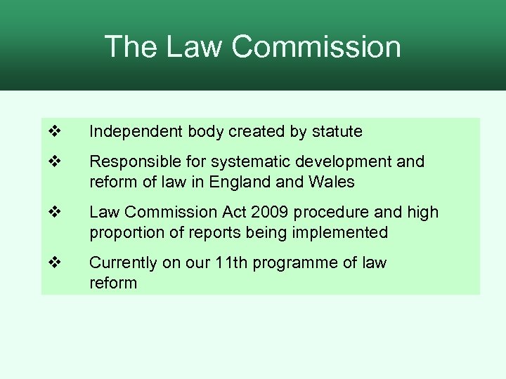 The Law Commission v Independent body created by statute v Responsible for systematic development