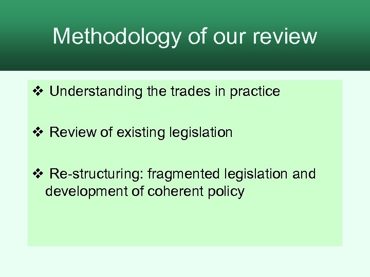 Methodology of our review v Understanding the trades in practice v Review of existing