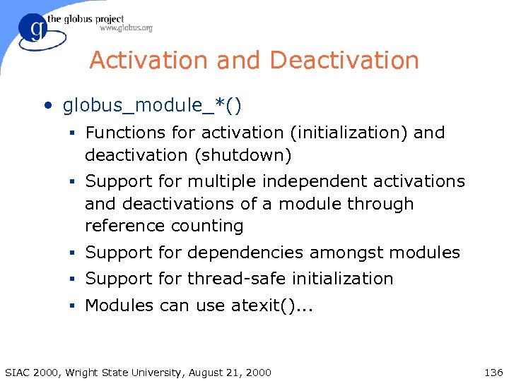 Activation and Deactivation • globus_module_*() § Functions for activation (initialization) and deactivation (shutdown) §
