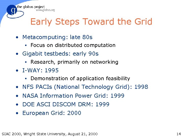 Early Steps Toward the Grid • Metacomputing: late 80 s § Focus on distributed