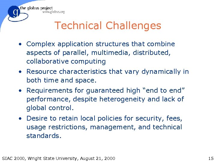 Technical Challenges • Complex application structures that combine aspects of parallel, multimedia, distributed, collaborative