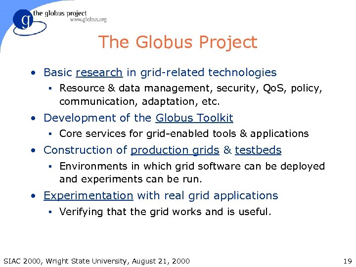 The Globus Project • Basic research in grid-related technologies § Resource & data management,