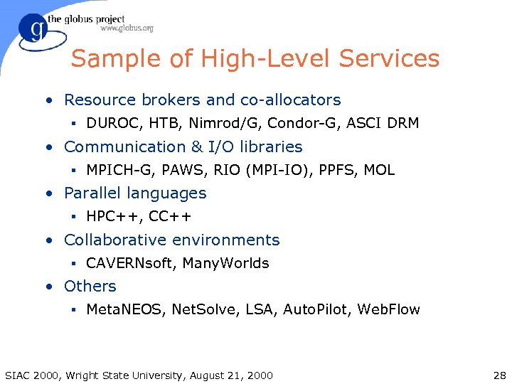 Sample of High-Level Services • Resource brokers and co-allocators § DUROC, HTB, Nimrod/G, Condor-G,