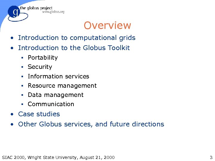 Overview • Introduction to computational grids • Introduction to the Globus Toolkit § Portability