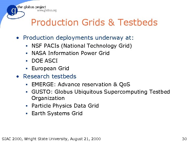 Production Grids & Testbeds • Production deployments underway at: § NSF PACIs (National Technology
