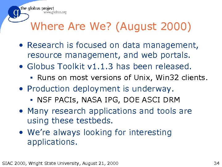 Where Are We? (August 2000) • Research is focused on data management, resource management,